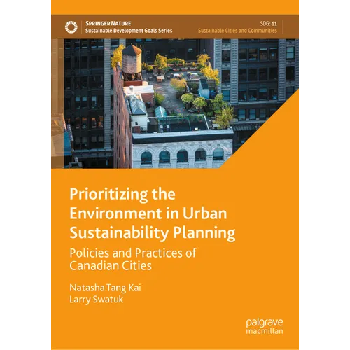 Prioritizing the Environment in Urban Sustainability Planning: Policies and Practices of Canadian Cities