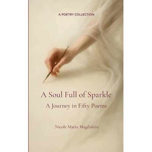 A Soul Full of Sparkle A Journey in Fifty Poems