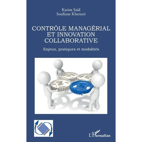 Contrôle managérial et innovation collaborative: Enjeux, pratiques et modalités