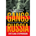 Gangs of Russia: From the Streets to the Corridors of Power