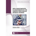 Metal Nanocomposites in Nanotherapeutics for Oxidative Stress-Induced Metabolic Disorders