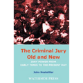 The Criminal Jury Old and New: Jury Power from Early Times to the Present Day
