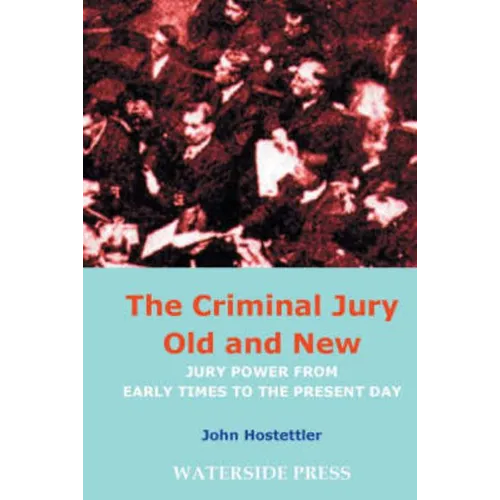 The Criminal Jury Old and New: Jury Power from Early Times to the Present Day