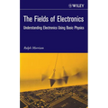 The Fields of Electronics: Understanding Electronics Using Basic Physics