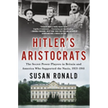 Hitler's Aristocrats: The Secret Power Players in Britain and America Who Supported the Nazis, 1923-1941