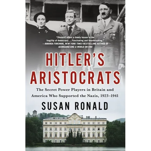 Hitler's Aristocrats: The Secret Power Players in Britain and America Who Supported the Nazis, 1923-1941