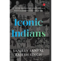 Iconic Indians: 75 Extraordinary Individuals Who Inspired the Country