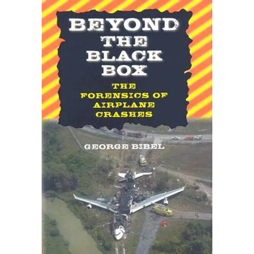 Beyond the Black Box: The Forensics of Airplane Crashes