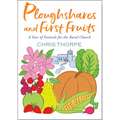 Ploughshares and First Fruits: A Year of Festivals for the Rural Church