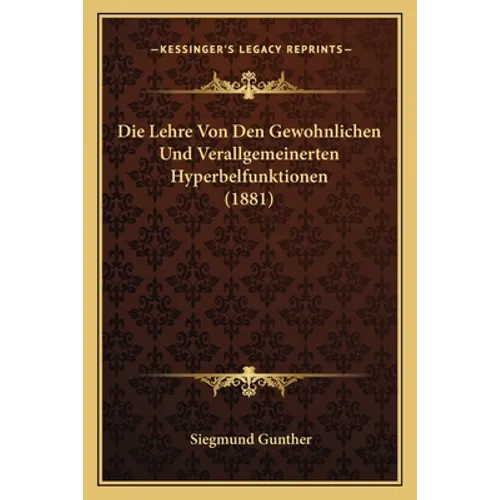 Die Lehre Von Den Gewohnlichen Und Verallgemeinerten Hyperbelfunktionen (1881)