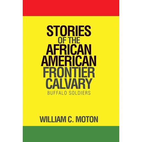 Stories of the African American Frontier Calvary: Buffalo Soldiers