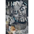 Things I Can't Explain: Step Into My World