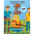 Limbitless: Life with Prosthetics & Orthotics Strength, Resilience & Possibility