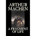 A Fragment of Life by Arthur Machen, Fiction, Classics, Literary, Fantasy