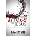 Nothing but the Blood of Jesus: How the Sacrifice of Jesus Saves the World from Sin
