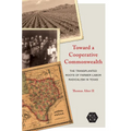 Toward a Cooperative Commonwealth: The Transplanted Roots of Farmer-Labor Radicalism in Texas