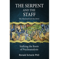The Serpent and the Staff/ The Mermaid and the Diver: Stalking the Roots of Psychoanalysis