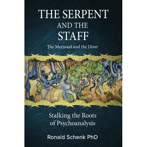 The Serpent and the Staff/ The Mermaid and the Diver: Stalking the Roots of Psychoanalysis
