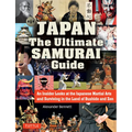 Japan the Ultimate Samurai Guide: An Insider Looks at the Japanese Martial Arts and Surviving in the Land of Bushido and Zen