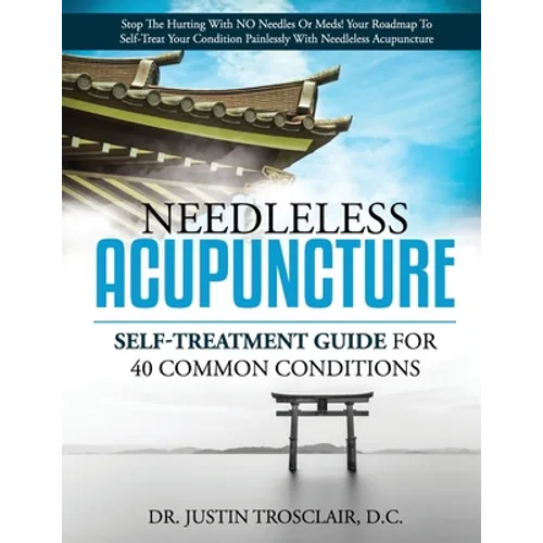 Needleless Acupuncture: Self-treatment guide for 40 common conditions