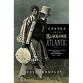 Canada and the Blackface Atlantic: Performing Slavery, Conflict, and Freedom, 1812-1897