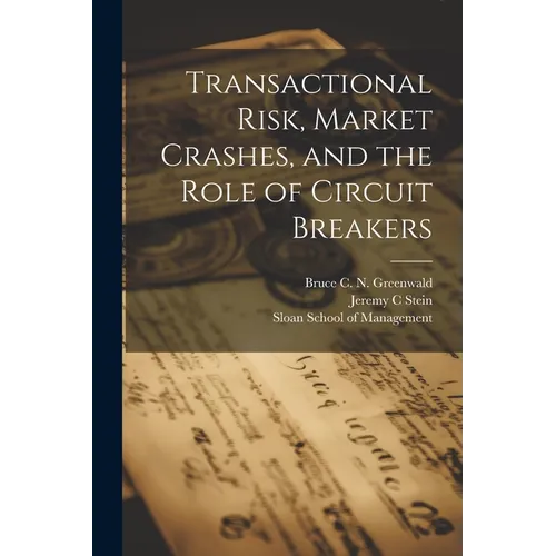 Transactional Risk, Market Crashes, and the Role of Circuit Breakers