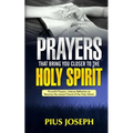 Prayers That Bring You Closer to the Holy Spirit: Powerful Prayers, Intense Reflection to Become the Closest Friend of the Holy Ghost