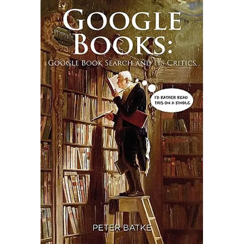 Google Books: Google Book Search and its Critics