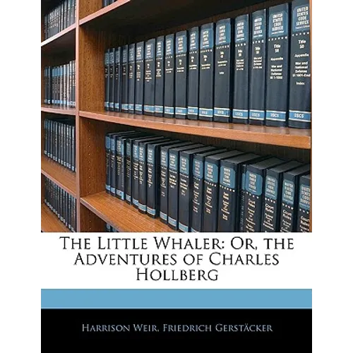 The Little Whaler: Or, the Adventures of Charles Hollberg
