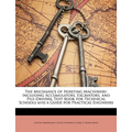 The Mechanics of Hoisting Machinery: Including Accumulators, Excavators, and Pile-Drivers; Text Book for Technical Schools and a Guide for Practical E