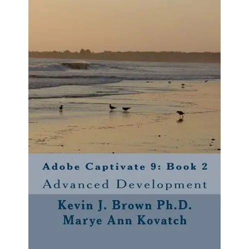 Adobe Captivate 9: Book 2: Advanced Development