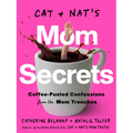Cat and Nat's Mom Secrets: Coffee-Fueled Confessions from the Mom Trenches
