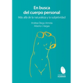 En busca del cuerpo personal. Más allá de la naturaleza y la subjetividad