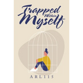 Trapped Within Myself