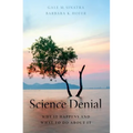 Science Denial: Why It Happens and What to Do about It