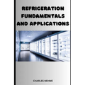 Refrigeration Fundamentals and Applications
