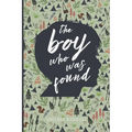 The Boy Who Was Found: The Sequel to The Girl Who Knew There Was More