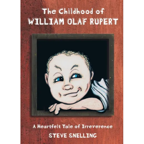 The Childhood of William Olaf Rupert: A Heartfelt Tale of Irreverence