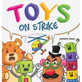 Toys On Strike: A Rhyming Children's Book