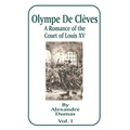 Olympe de Cleves: A Romance of the Court of Louis XV; Volume One