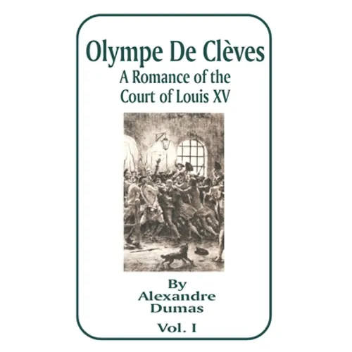 Olympe de Cleves: A Romance of the Court of Louis XV; Volume One