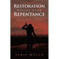 Restoration Begins with Repentance: The Father's Heart