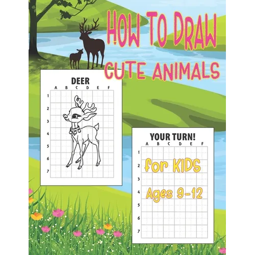 How to Draw Cute Animals for Kids 9-12: Easy Techniques and Step-by-Step Drawings for Kids, Learn to Draw Books for Kids 9-12, How to Draw Animals for