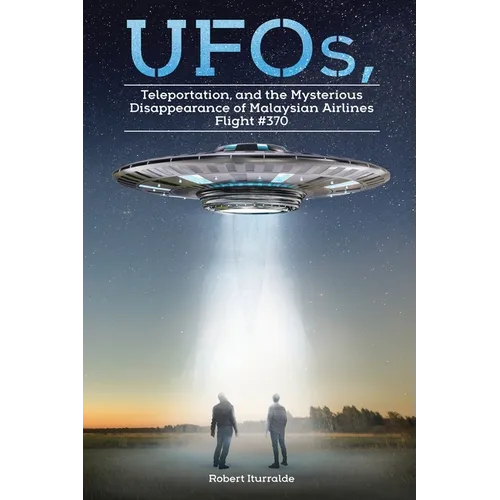 UFOs, Teleportation, and the Mysterious Disappearance of Malaysian Airlines Flight #370