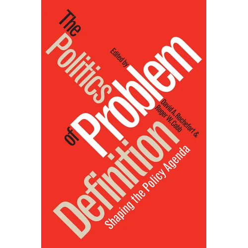 Politics of Problem Definition: Shaping the Policy Agenda