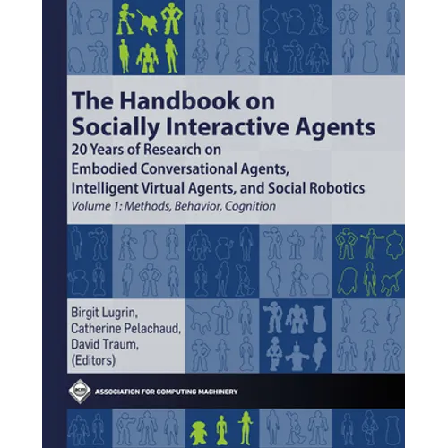 The Handbook on Socially Interactive Agents: 20 Years of Research on Embodied Conversational Agents, Intelligent Virtual Agents, and Social Robotics V