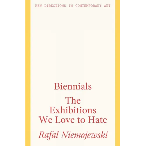 Biennials: The Exhibitions We Love to Hate