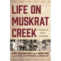 Life on Muskrat Creek: A Homestead Family in Wyoming