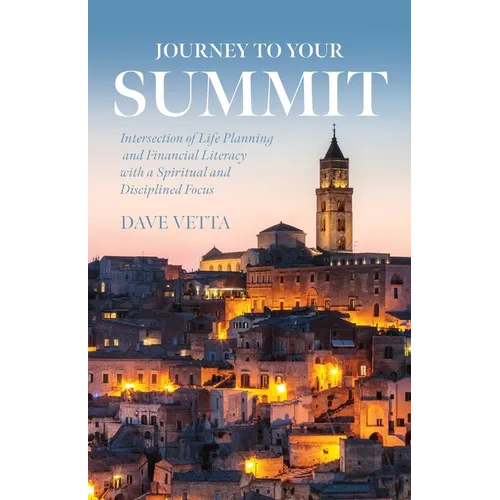 Journey to Your Summit: Intersection of Life Planning and Financial Literacy with a Spiritual and Disciplined Focus