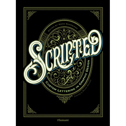Scripted.: Custom Lettering in Graphic Design.